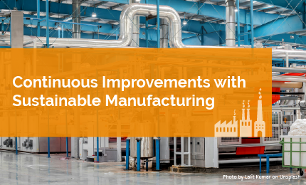 Continuous Improvements with Sustainable Manufacturing | 11 July 2024, 1:30 PM - 4:30 PM
